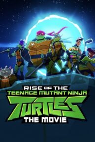 Rise of the Teenage Mutant Ninja Turtles: The Movie (2022) กำเนิดเต่านินจา เดอะ มูฟวี่