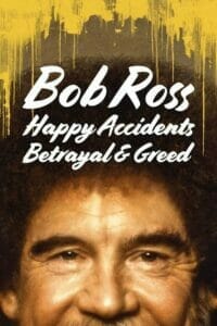 Bob Ross: Happy Accidents, Betrayal & Greed (2021) บ็อบ รอสส์ อุบัติเหตุแห่งสุข การทรยศ และความโลภ
