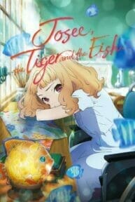 Josee, the Tiger and the Fish (2020) โจเซ่ กับเสือและหมู่ปลา