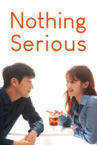 Nothing Serious (2021) รักนี้ไม่มีผูกมัด
