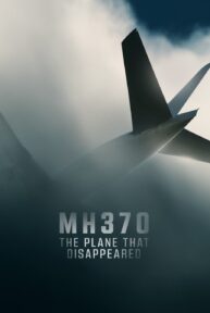 MH370: The Plane That Disappeared (2023) MH370: เครื่องบินที่หายไป