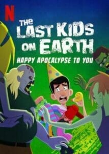 The Last Kids on Earth Happy Apocalypse to You (2021) สี่ซ่าท้าซอมบี้ สุขสันต์วันหลังโลกแตก