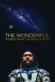 The Wonderful: Stories from the Space Station (2021) สุดมหัศจรรย์: เรื่องเล่าจากสถานีอวกาศ